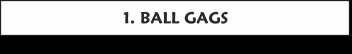 TO BALL GAGS