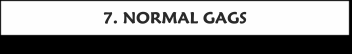 DID NORMAL GAGS